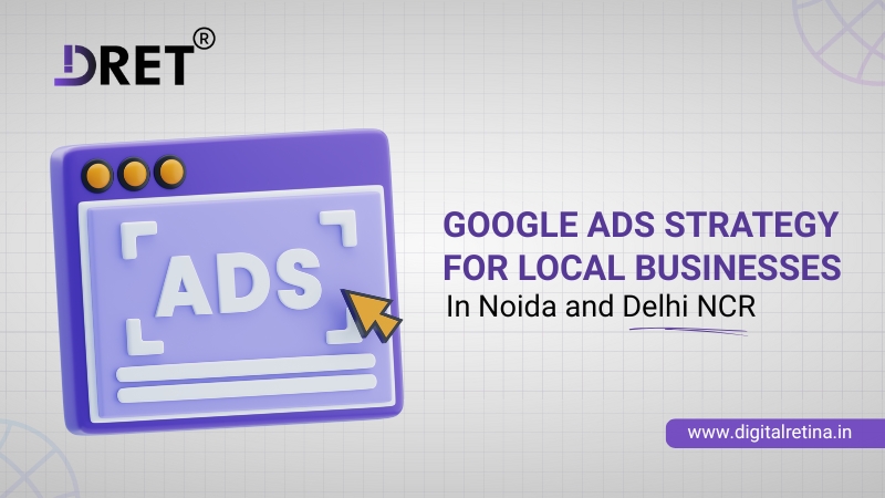 Google Ads Strategy for Local Businesses in Noida and Delhi NCR